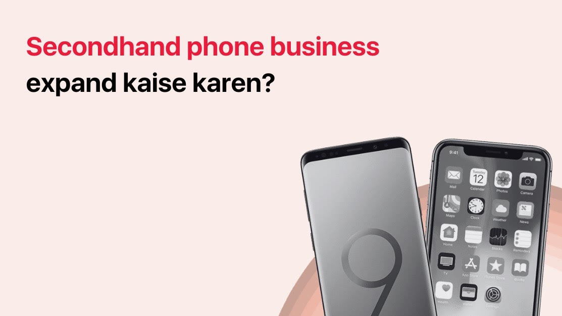 Secondhand-phone-business-expand-kaise-karen-secondhand-phone-p2p-business-wholesale-dealers-iphone-android Secondhand phone business expand kaise karen?